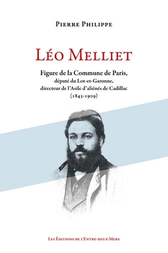 Léo Melliet - figure de la Commune de Paris, député du Lot-et-Garonne, directeur de l'Asile d'aliénés de Cadil