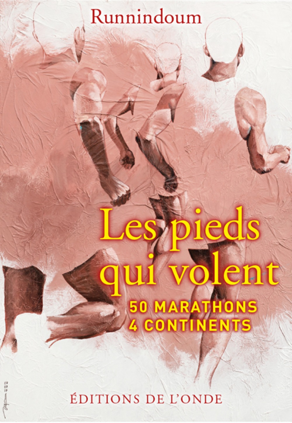Les pieds qui volent - 50 marathons, 4 continents