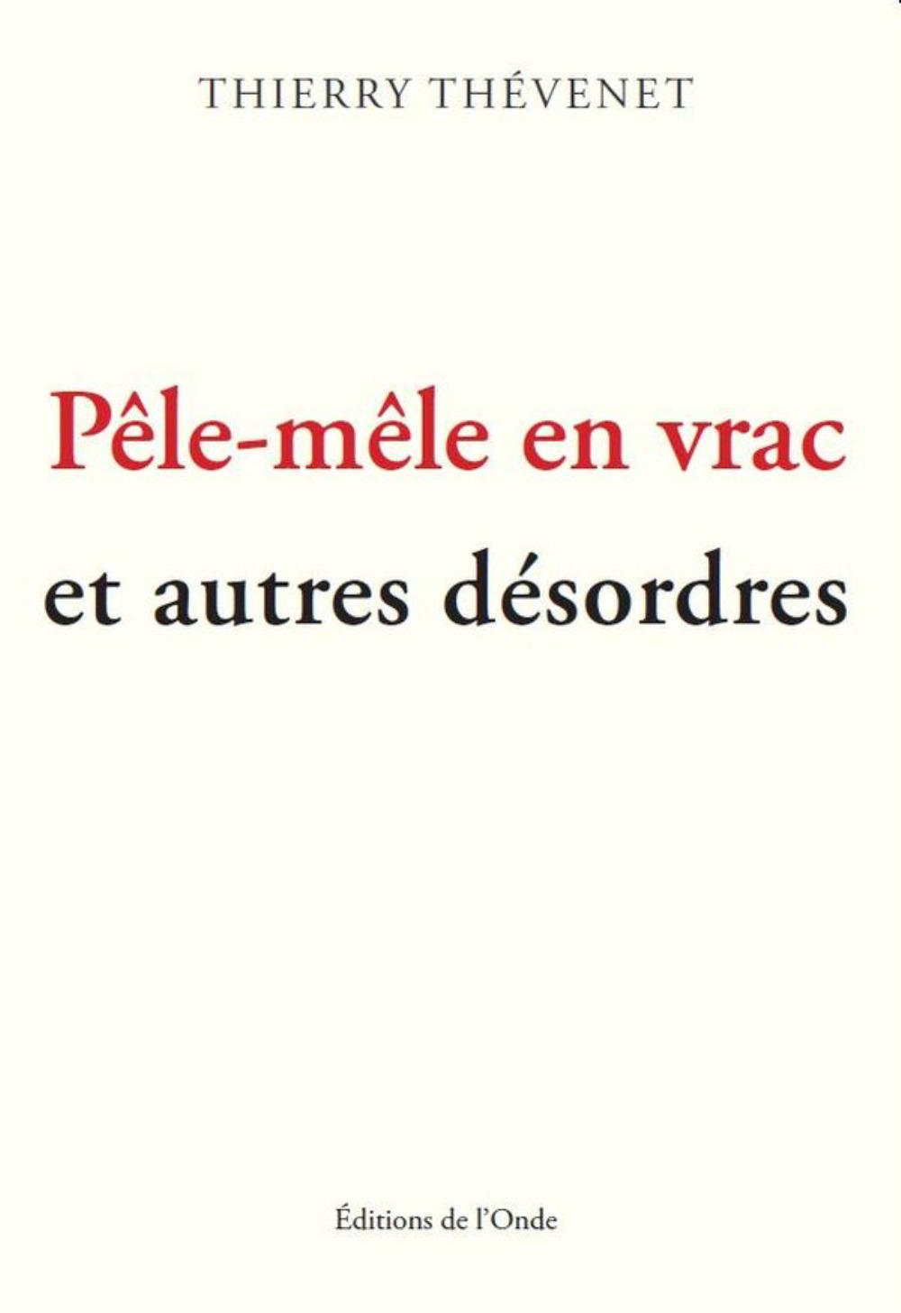 Pêle-mêle en vrac et autres désordres