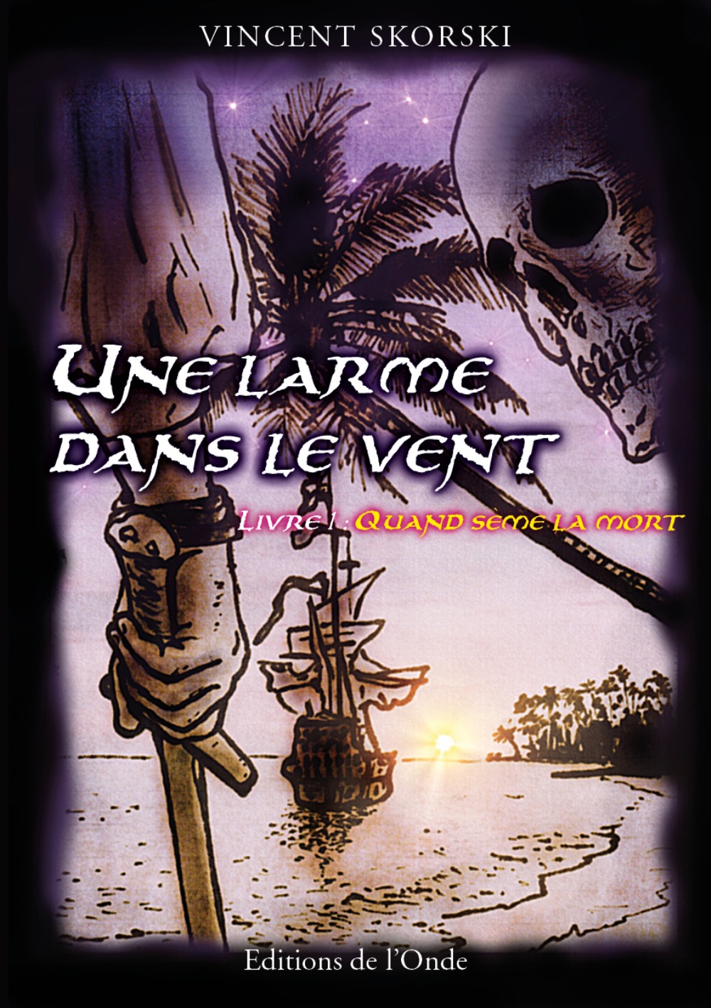 UNE LARME DANS LE VENT : LIVRE 1 - QUAND SEME LA MORT