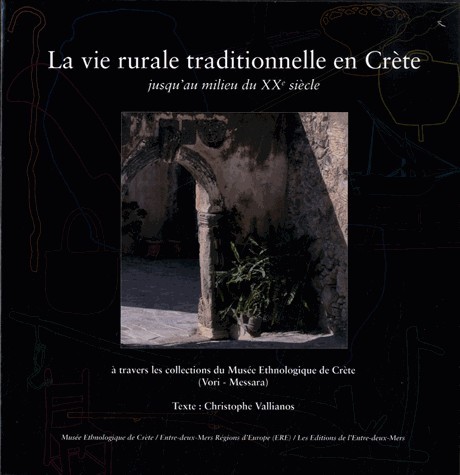 La vie rurale traditionnelle en Crète - jusqu'au milieu du XXe siècle, à travers les collections du Musée ethnologique de Crète, Vori-Me