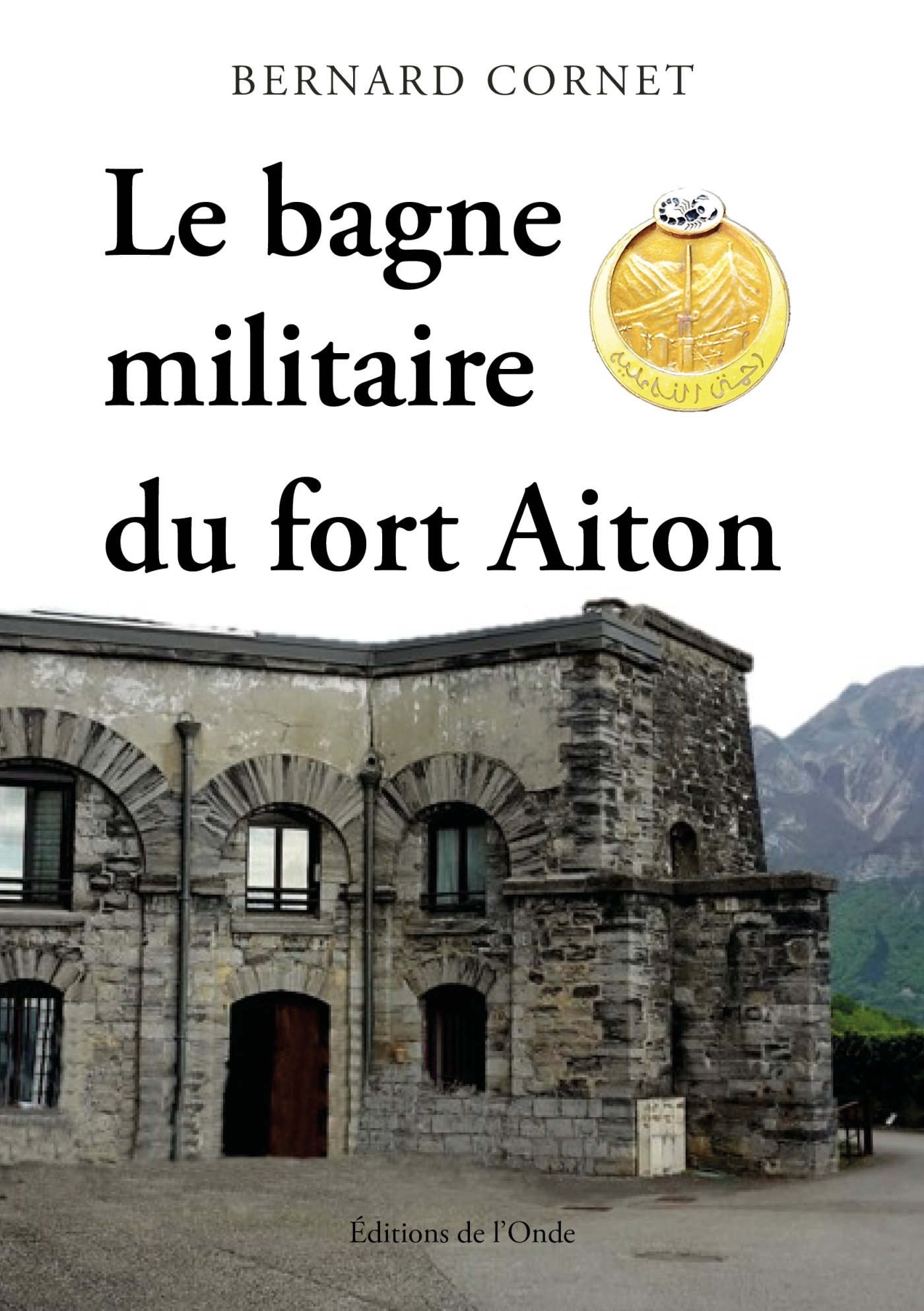 Le bagne militaire du fort Aiton