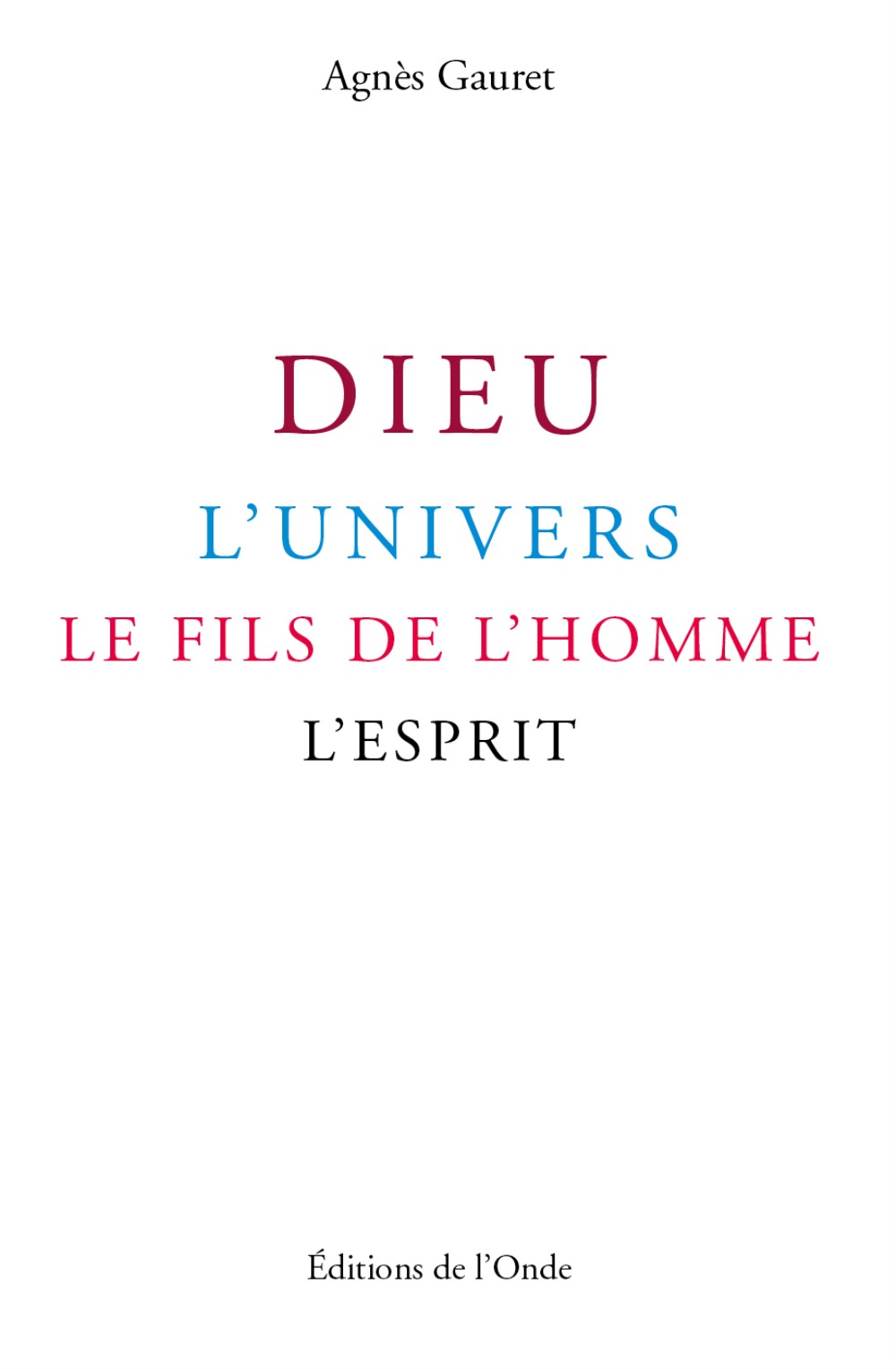 DIEU, L'UNIVERS, LE FILS DE L'HOMME, L'ESPRIT