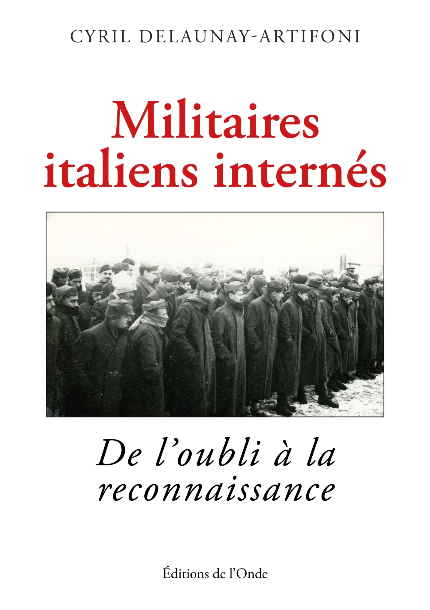 Militaires italiens internés : De l'oubli à la reconnaissance