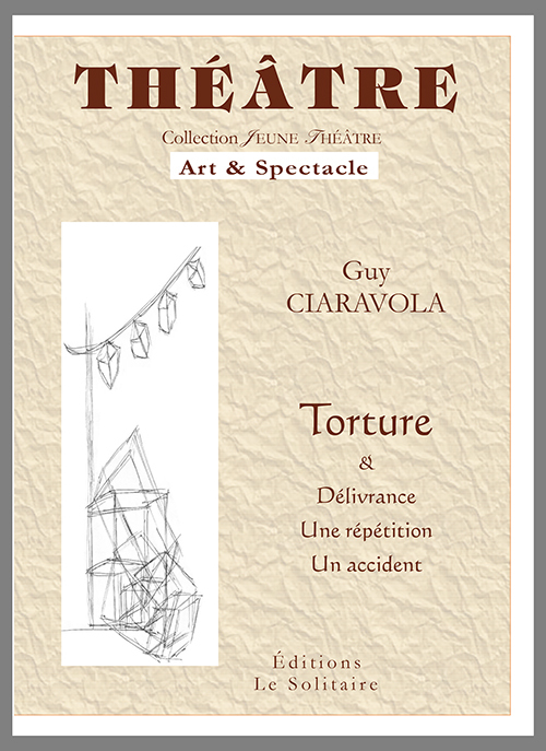 CIARAVOLA Guy / Torture / Délivrance / Une répétition / Un accident