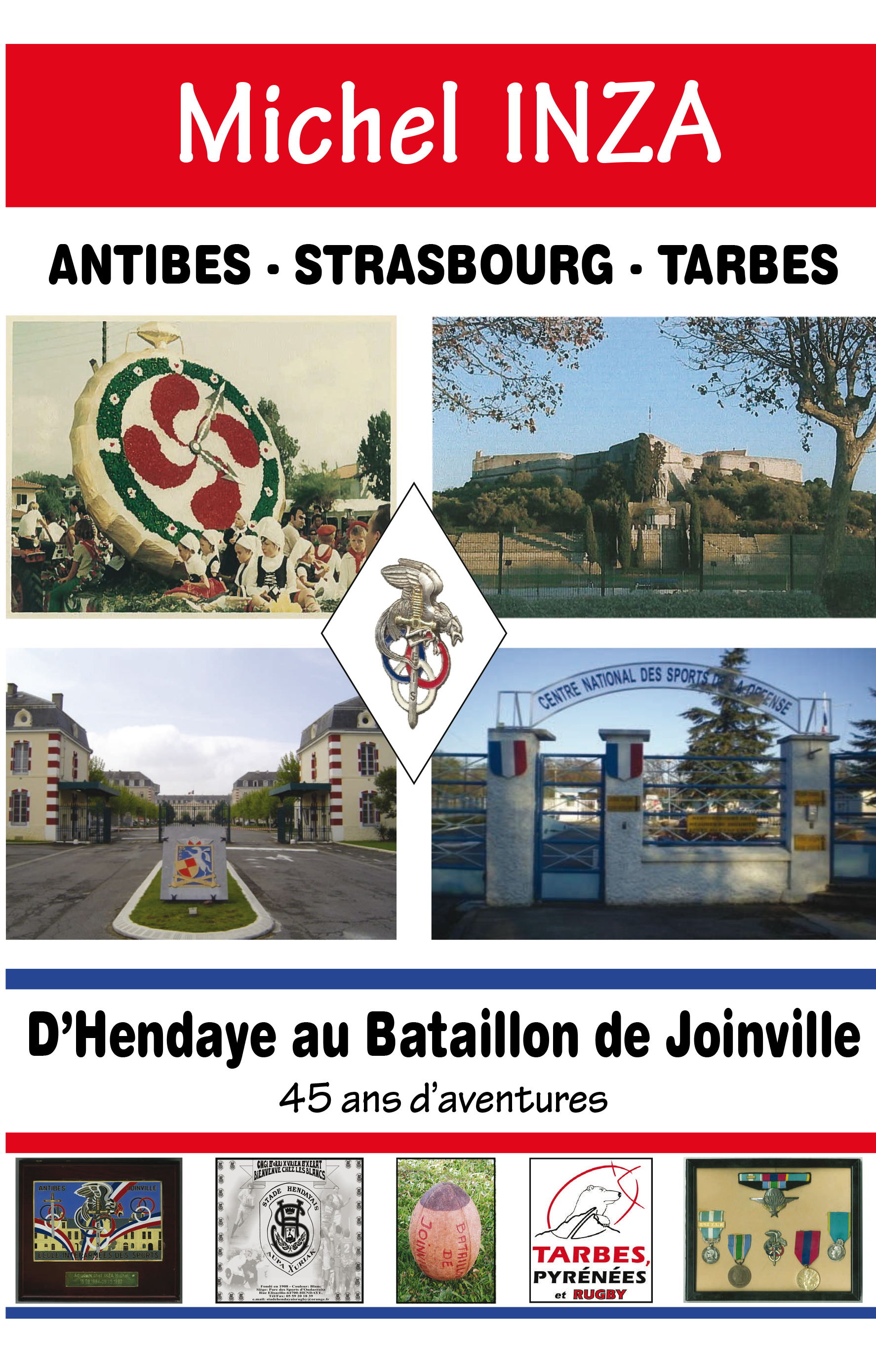 INZA Michel / D'Hendaye au Bataillon de Joinville, 45 ans d'aventures