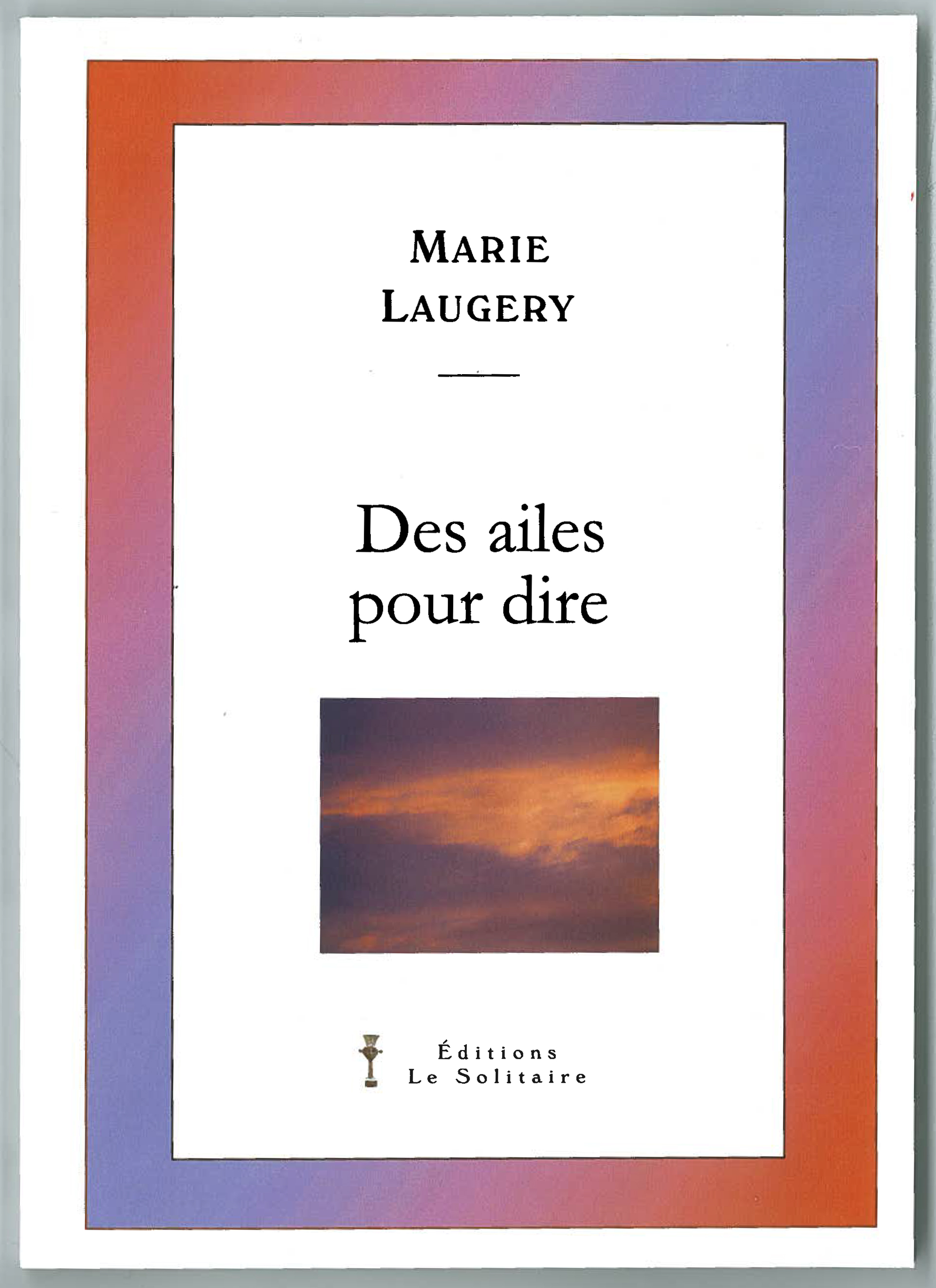 LAUGERY Marie / Des ailes pour dire
