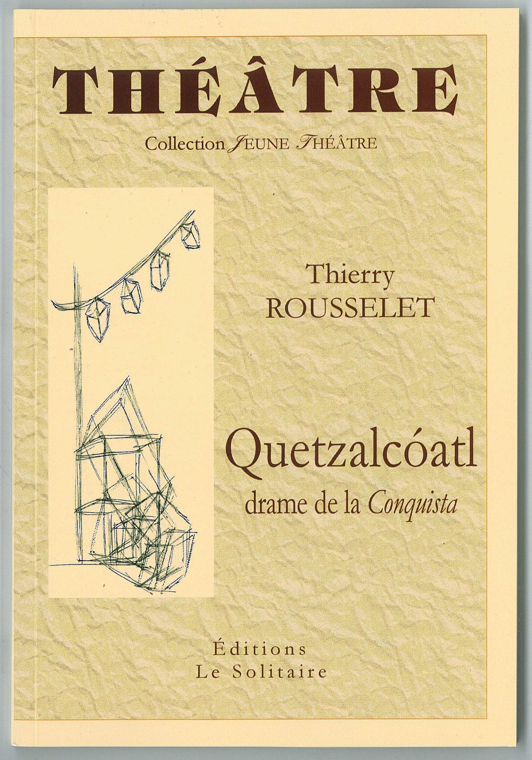 ROUSSELET Thierry / Quetzalcoatl, drame de la Conquista