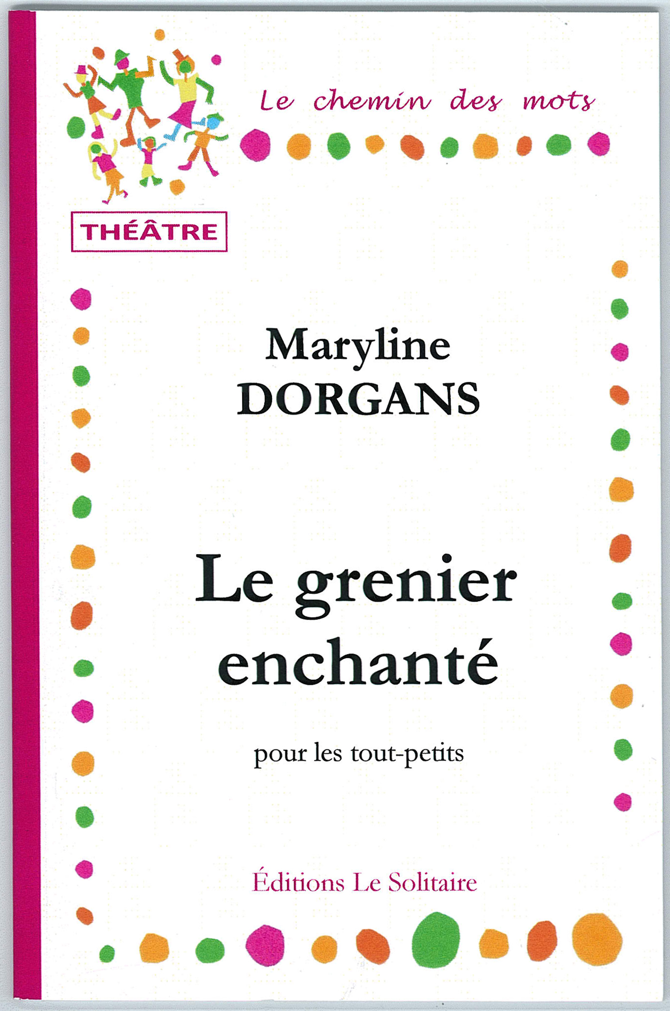 DORGANS Maryline / Le grenier enchanté / Théâtre pour les tout-petits