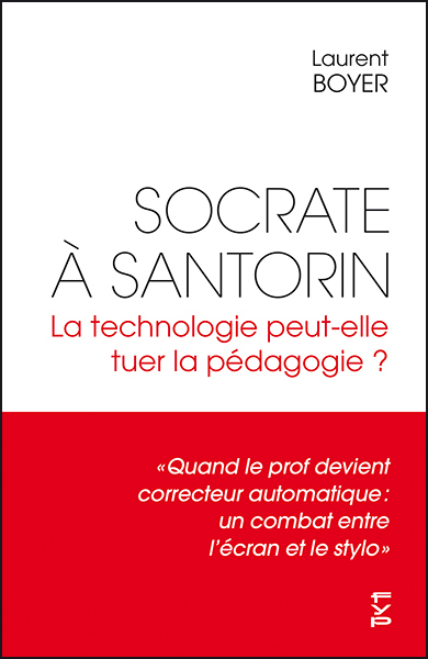 Socrate à Santorin. La technologie peut-elle tuer la pédagogie ?