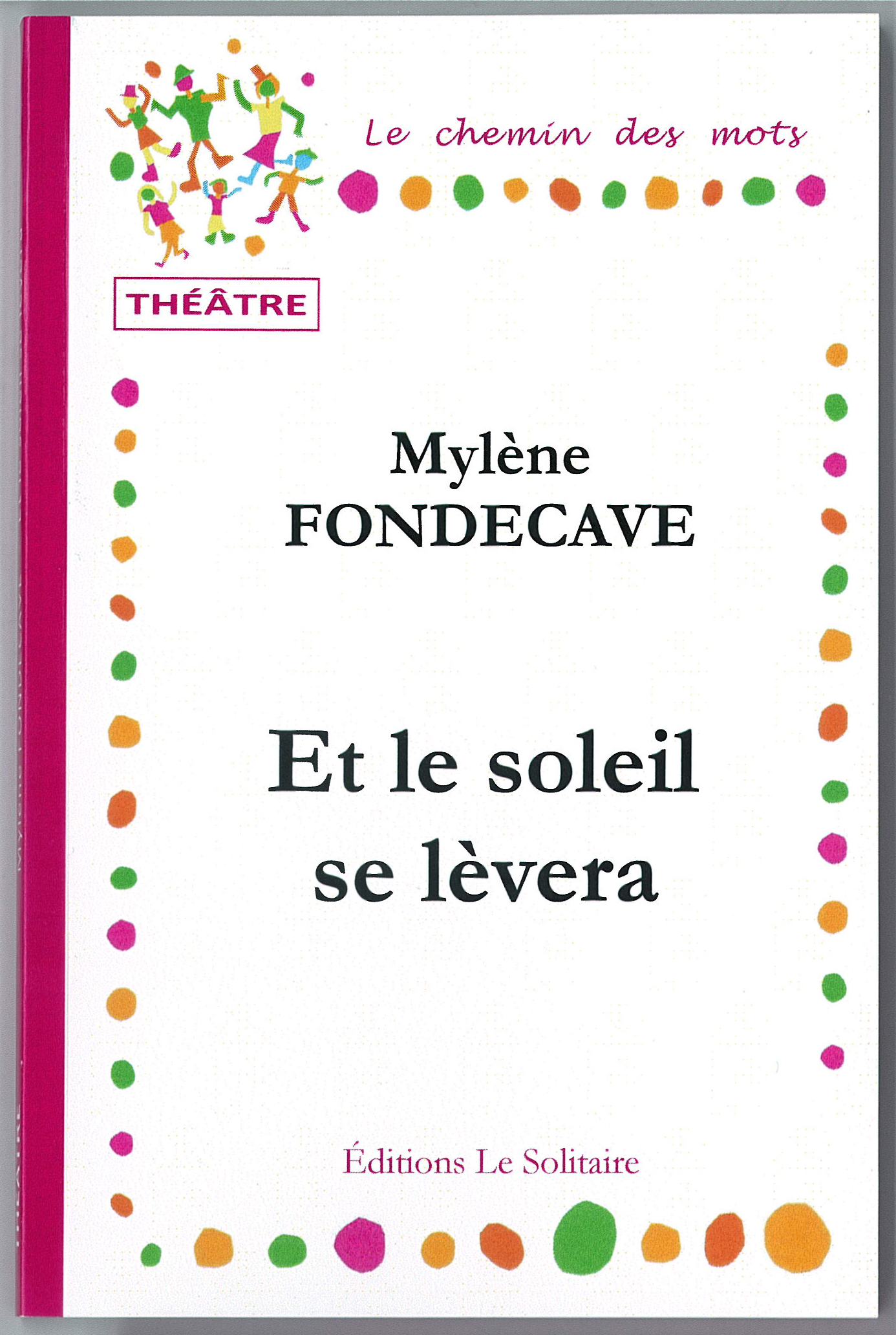 FONDECAVE Mylène / Et le soleil se lèvera / Théâtre