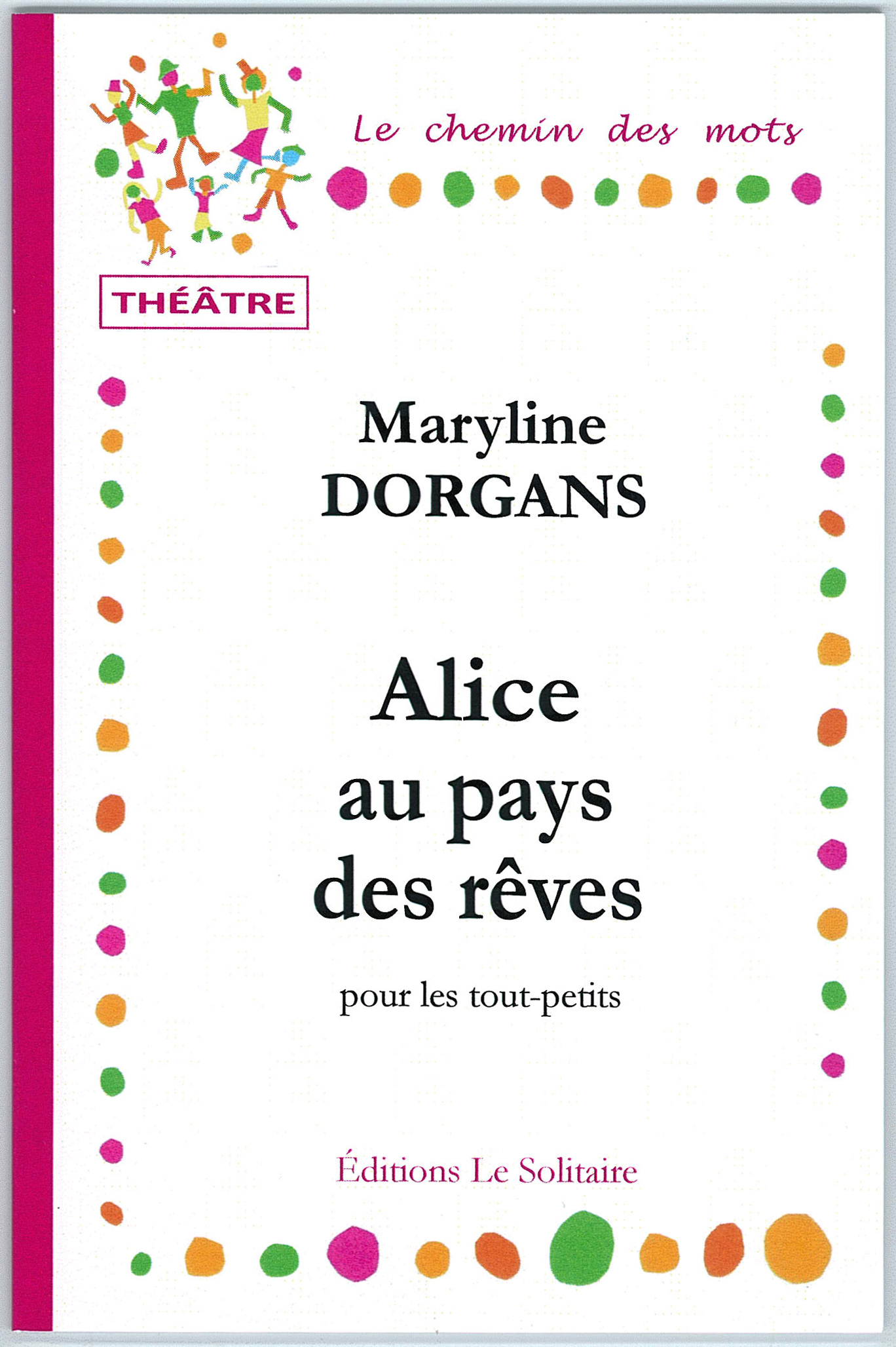 DORGANS Maryline / Alice au pays des rêves / Théâtre pour les tout-petits