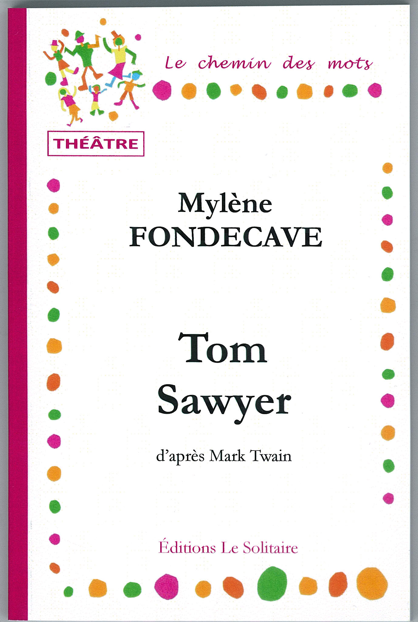 FONDECAVE Mylène / Tom Sawyer / Théâtre, d'après Mark Twain