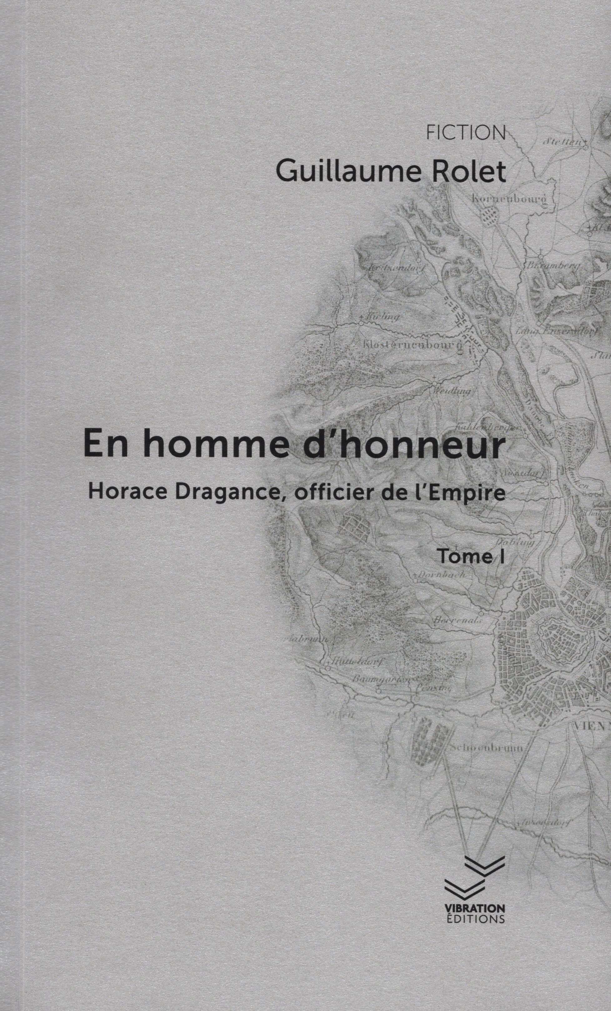 En homme d'honneur. Horace Dragance, officier d'Empire - Tome 1