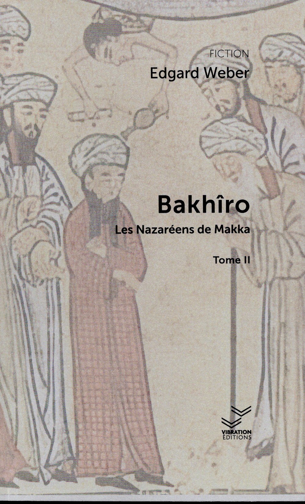 Bakhîro et les Nazaréens de Makka - Tome 2