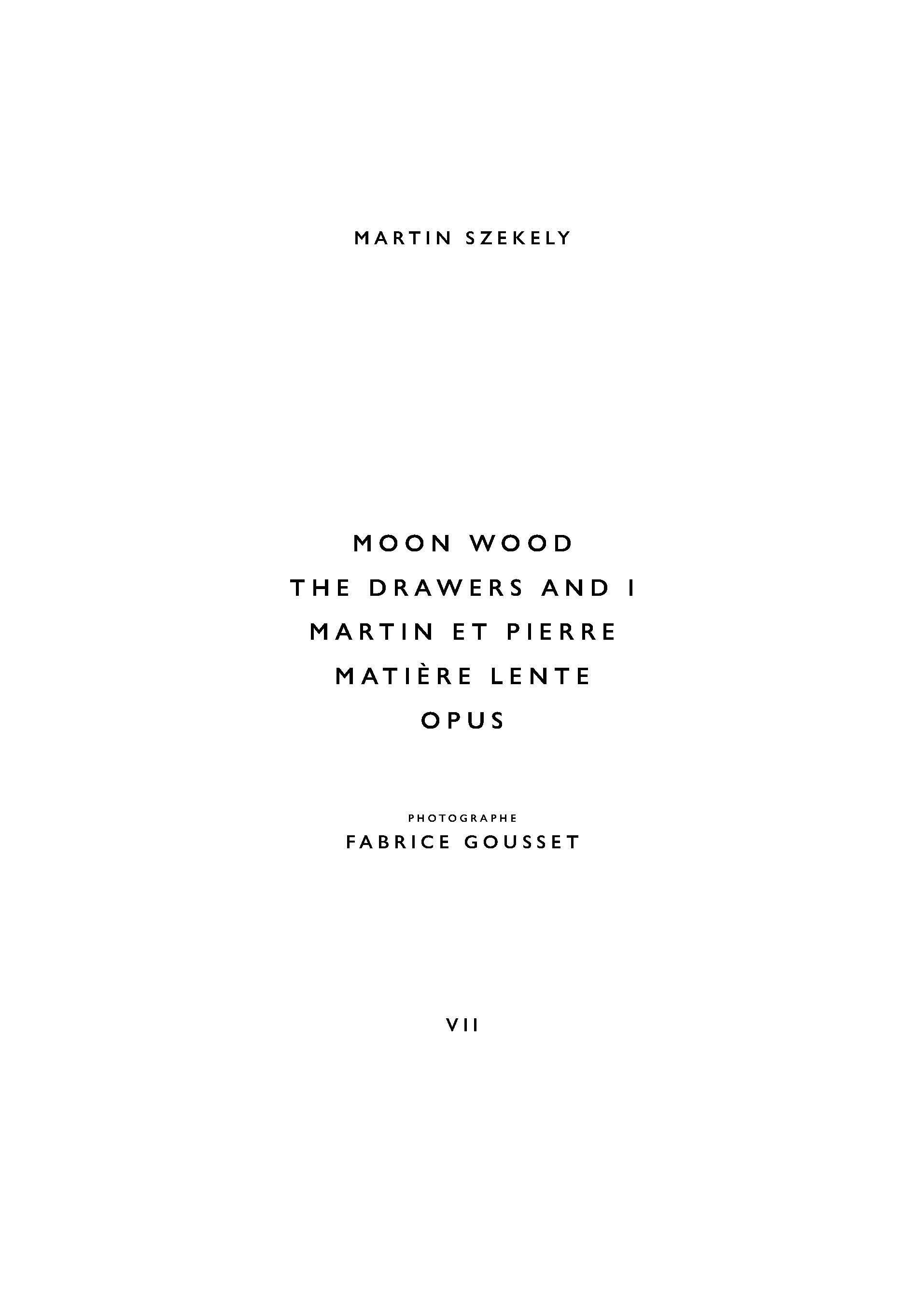 Moon Wood, The Drawers and I, Matière Lente, Martin et Pierre, Opus