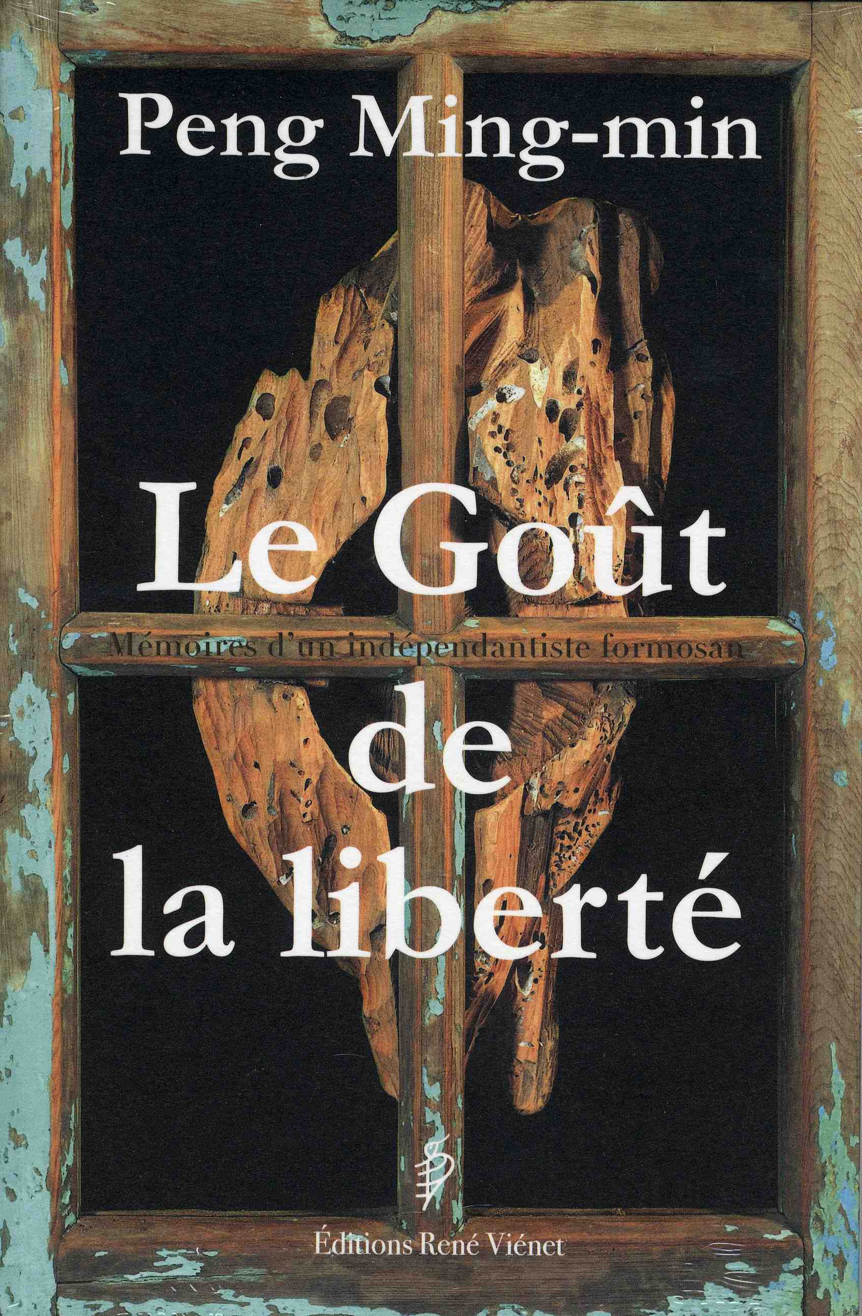 Le goût de la liberté - [mémoires d'un indépendantiste formosan]