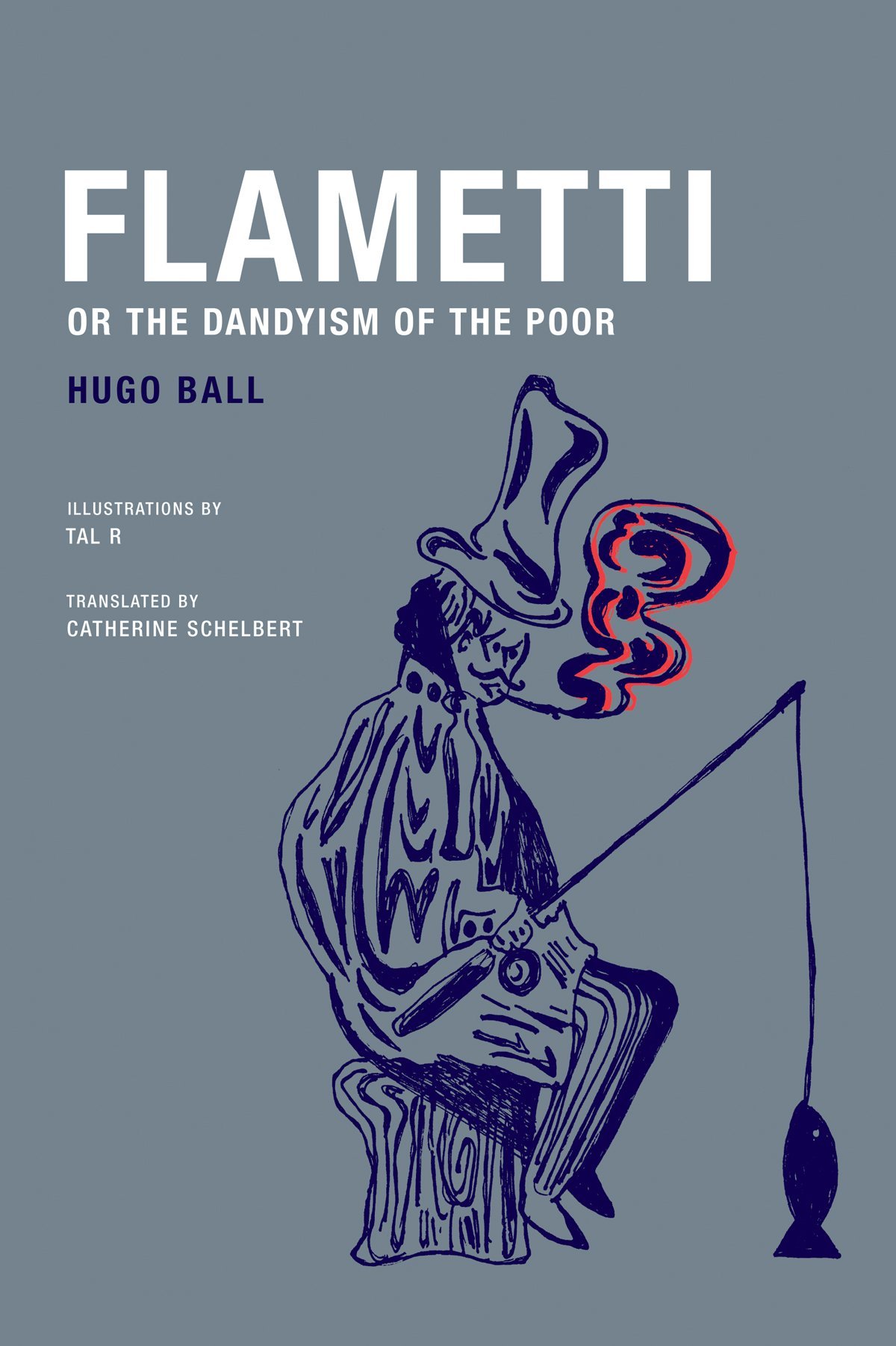 Hugo Ball Flametti, or The Dandyism of the Poor /anglais