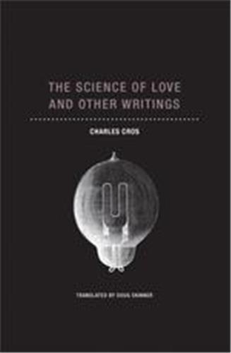 Charles Cros The Science of Love and Other Writings /anglais