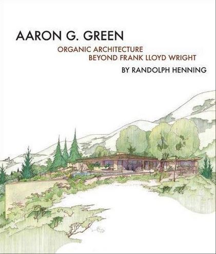Aaron G Green Organic Architecture /anglais