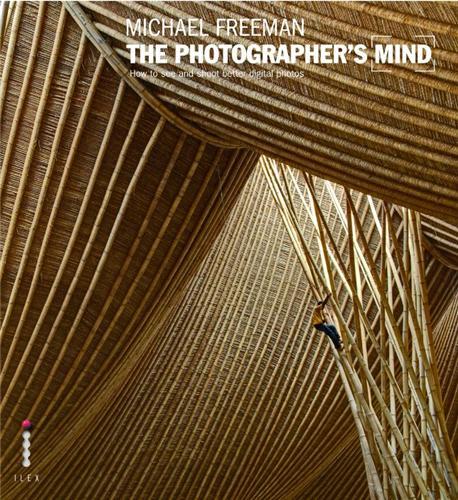 Michael Freeman The Photographer's Mind /anglais