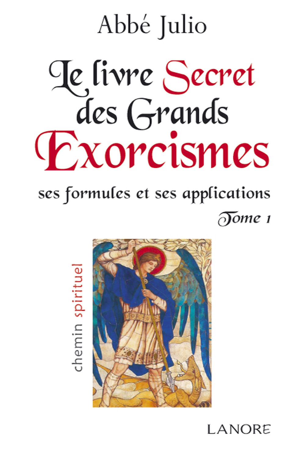 Le livre secret des grands exorcismes Tome 1 - Ses formules et ses applications