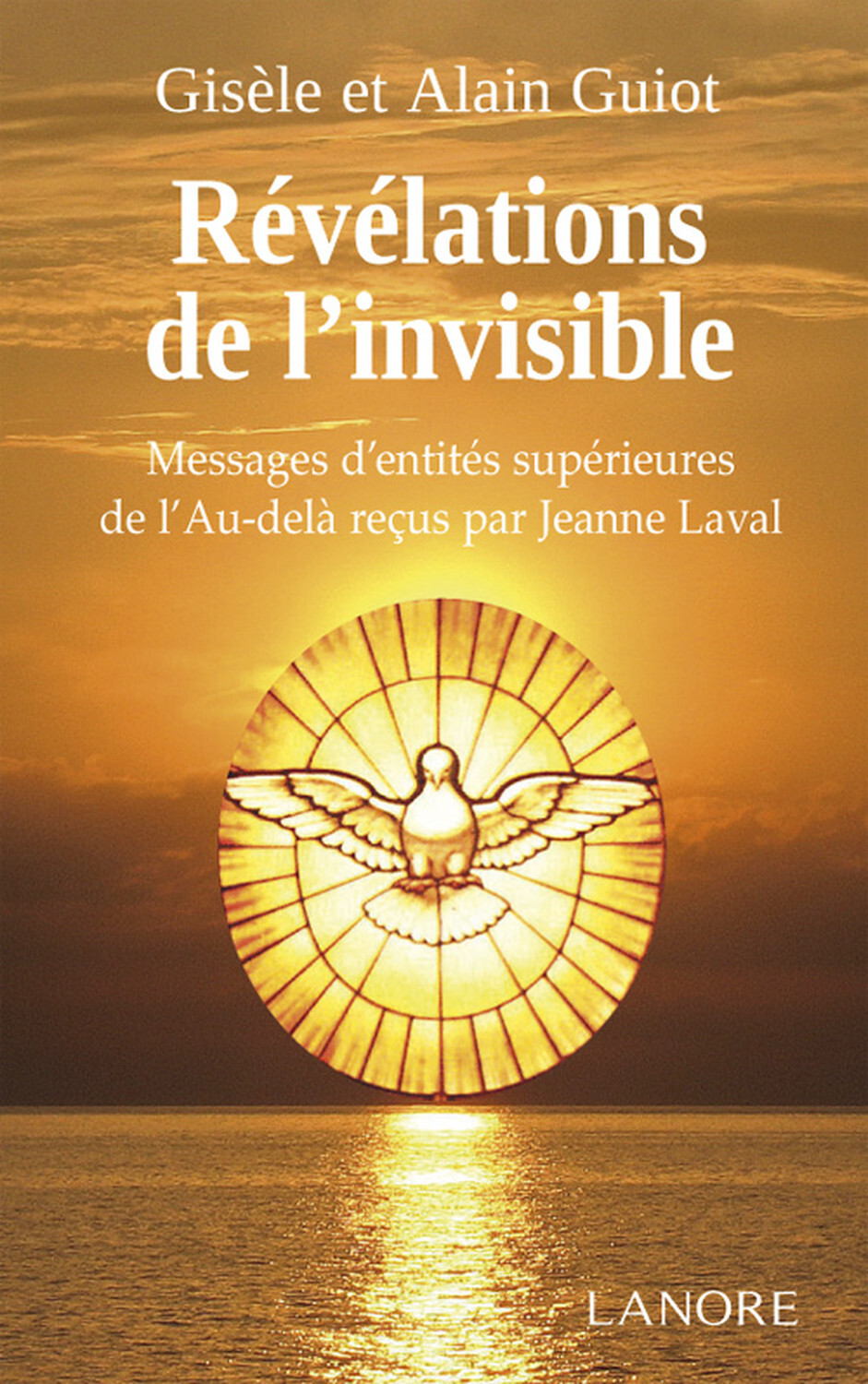 Révélations de l'invisible - Messages d'entités supérieures de l'Au-delà reçus par Jeanne Laval