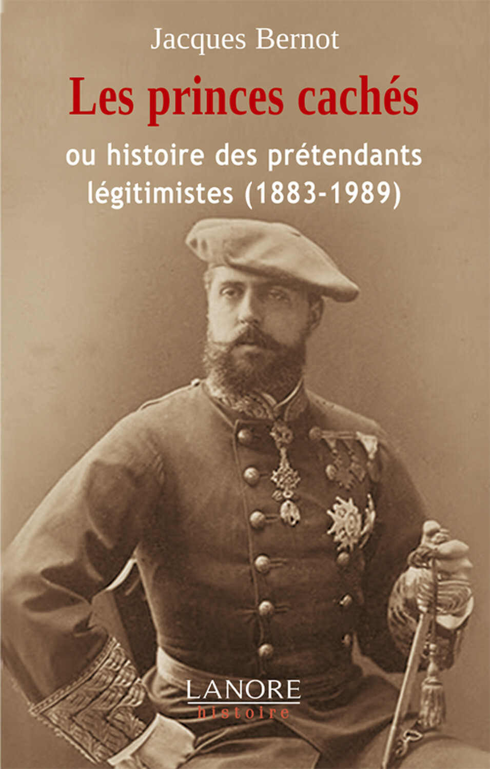 Les princes cachés ou histoire des prétendants légitimistes (1883-1989)