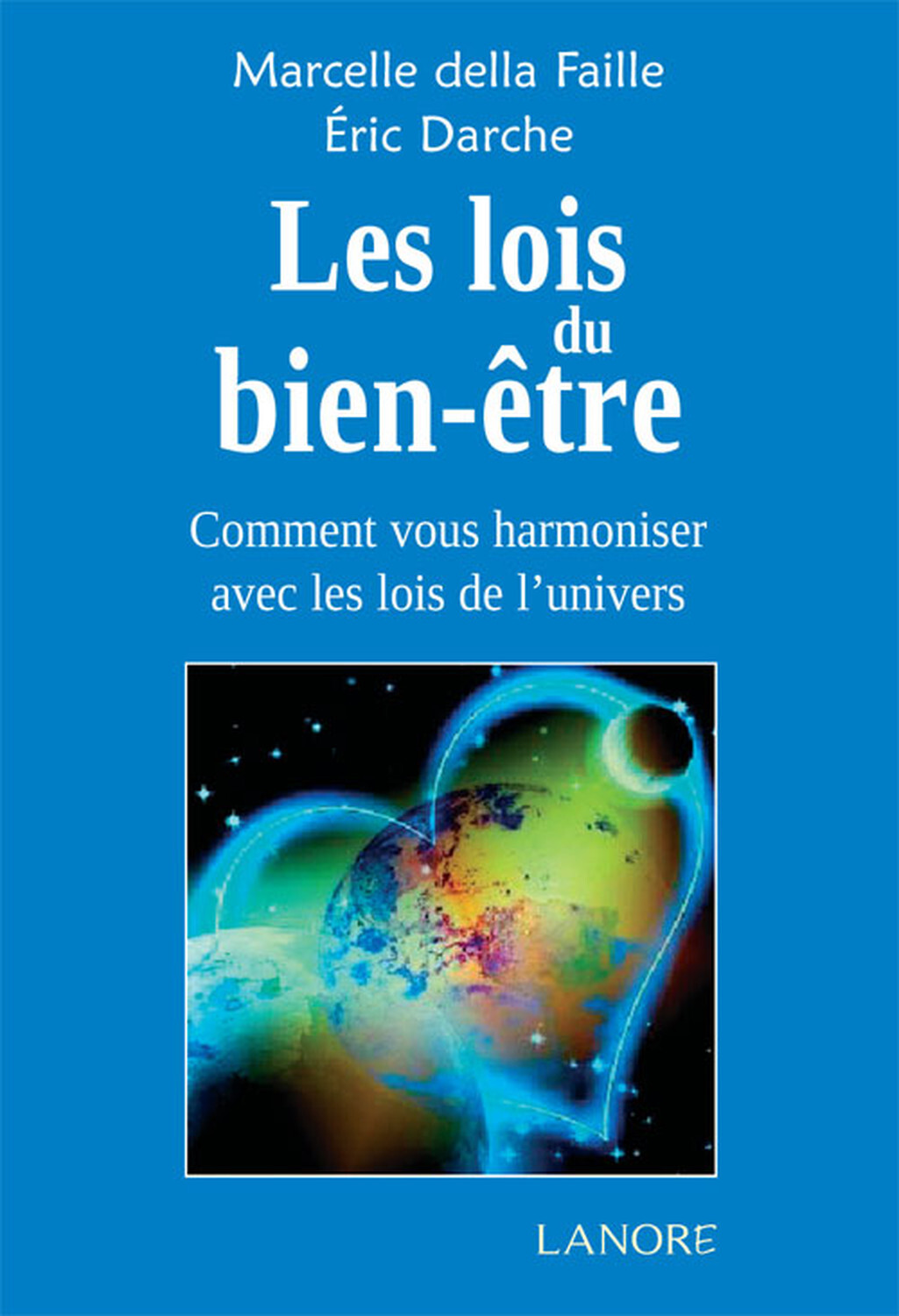 Les lois du bien-être - Comment vous harmoniser avec les lois de l'univers