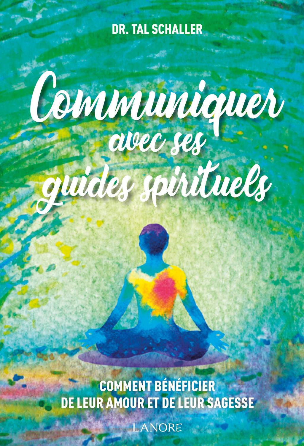 Communiquer avec ses guides spirituels - Comment bénéficier de leur amour et de leur sagesse