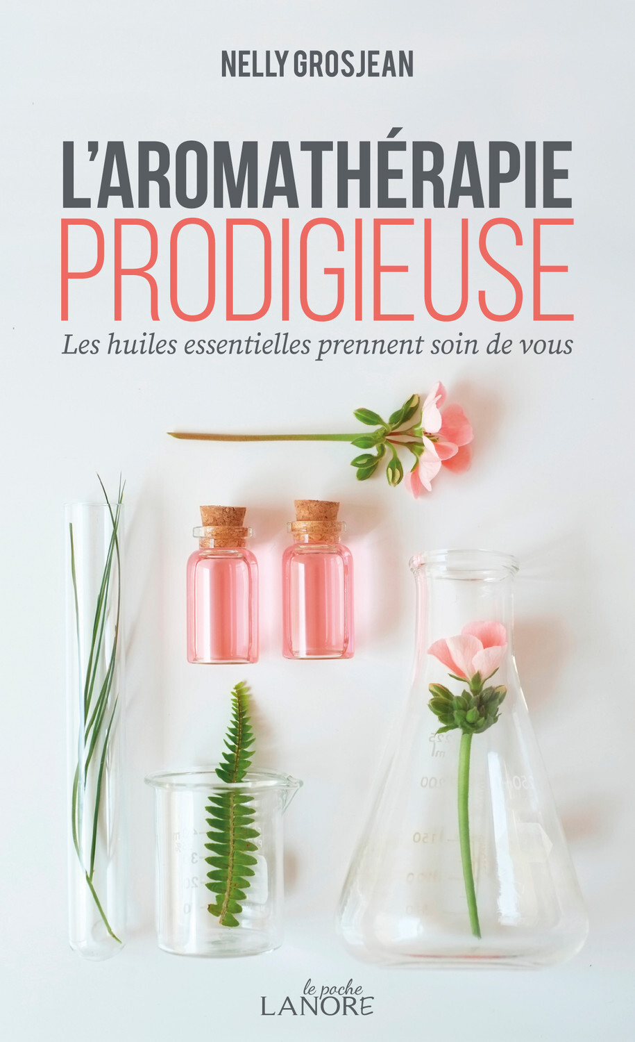 L'aromathérapie prodigieuse - Les huiles essentielles prennent soin de vous - Poche