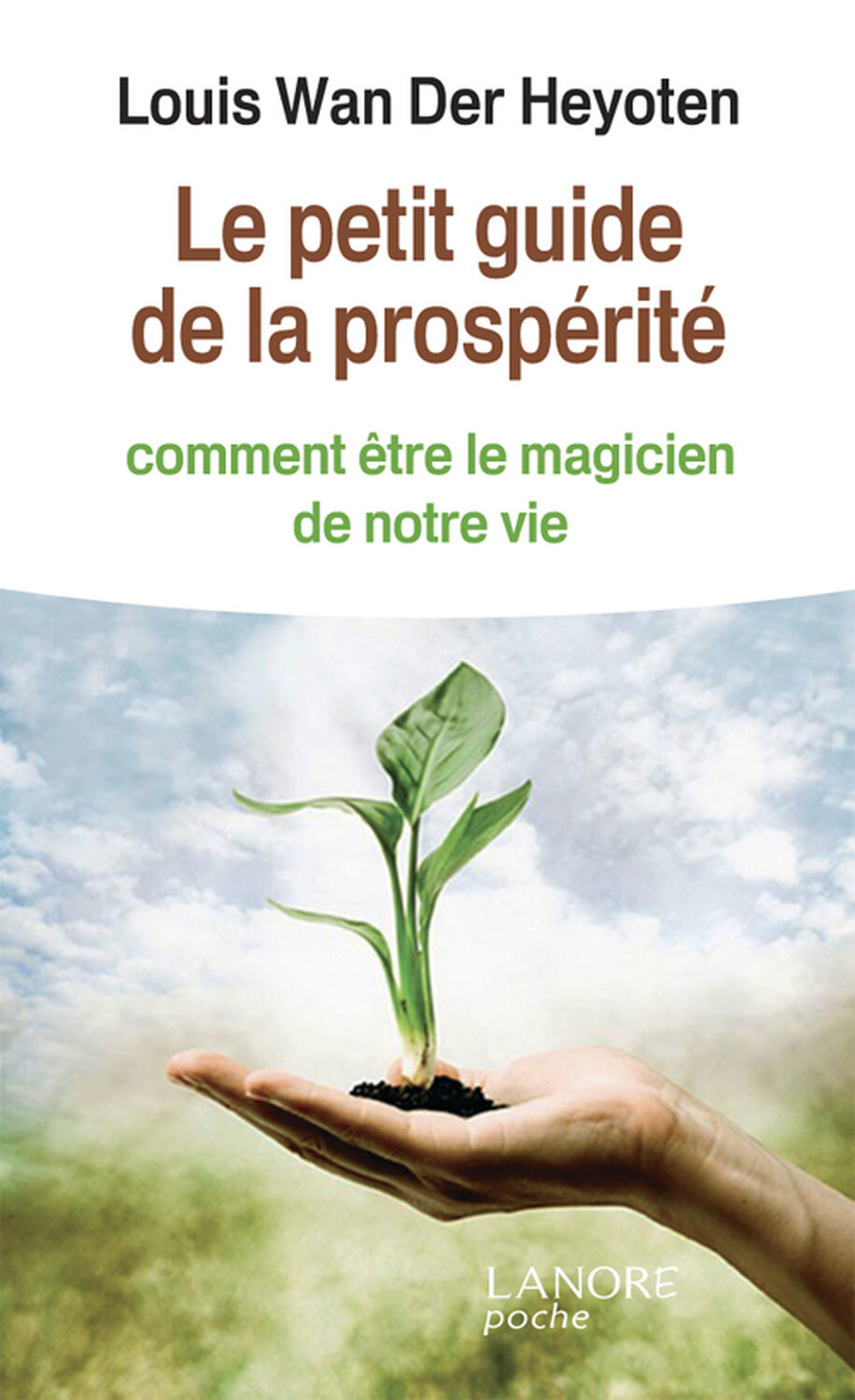 Le petit guide de la prospérité - Comment être le magicien de notre vie