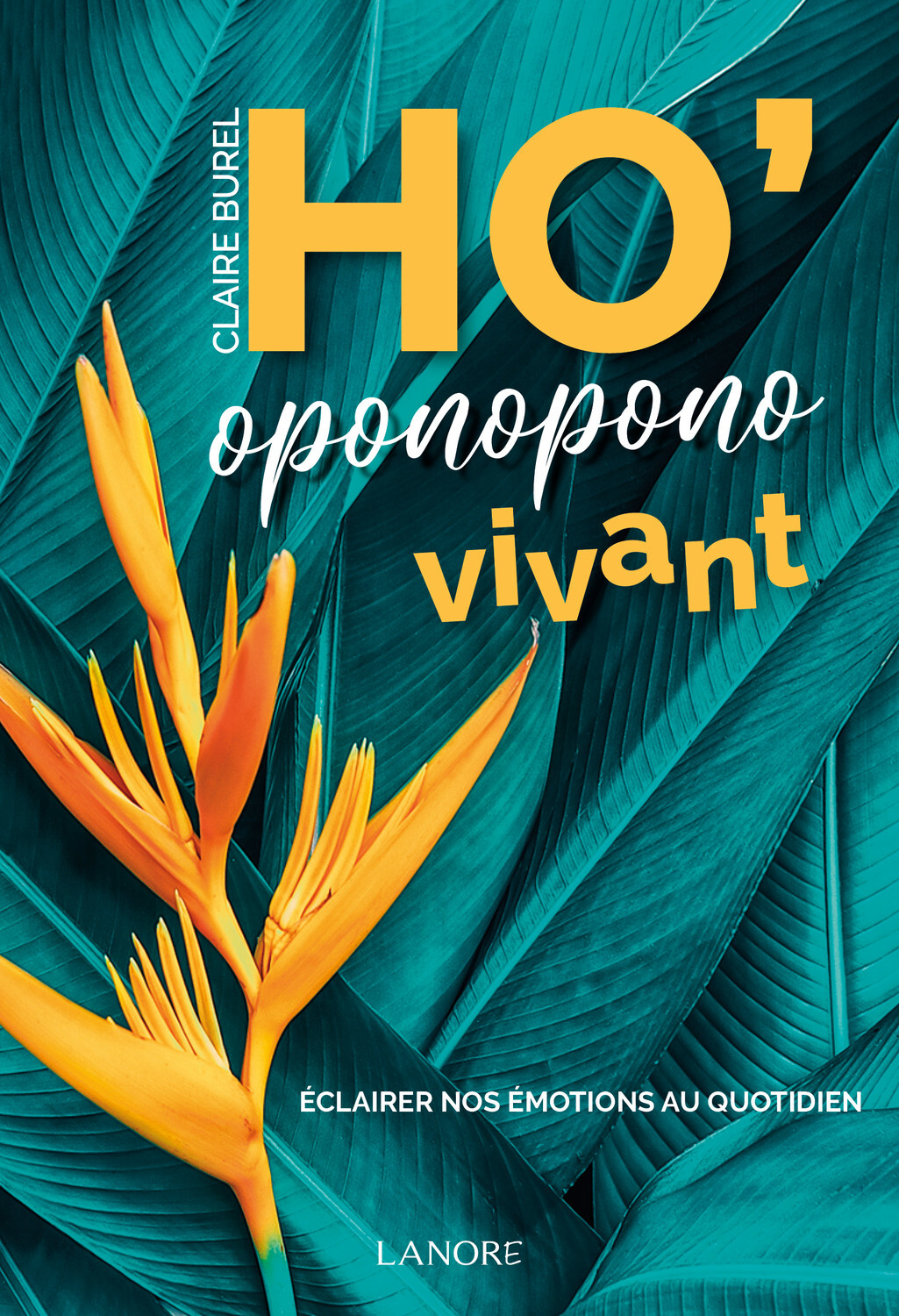 Ho'oponopono vivant - Eclairer nos émotions au quotidien