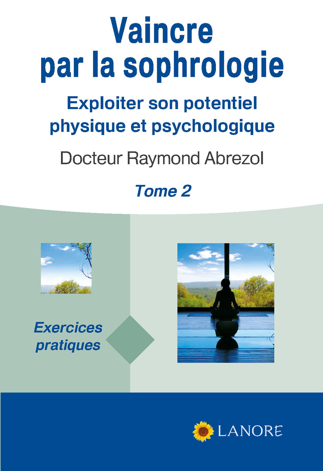 Vaincre par la sophrologie Tome 2 - Exploiter son potentiel physique et psychologique