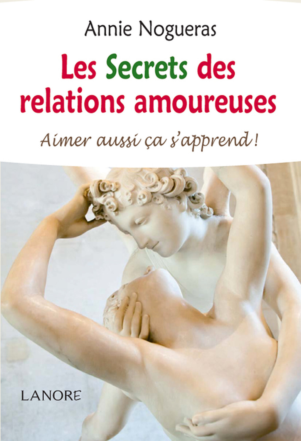 Les Secrets des relations amoureuses - Aimer aussi ça s'apprend !