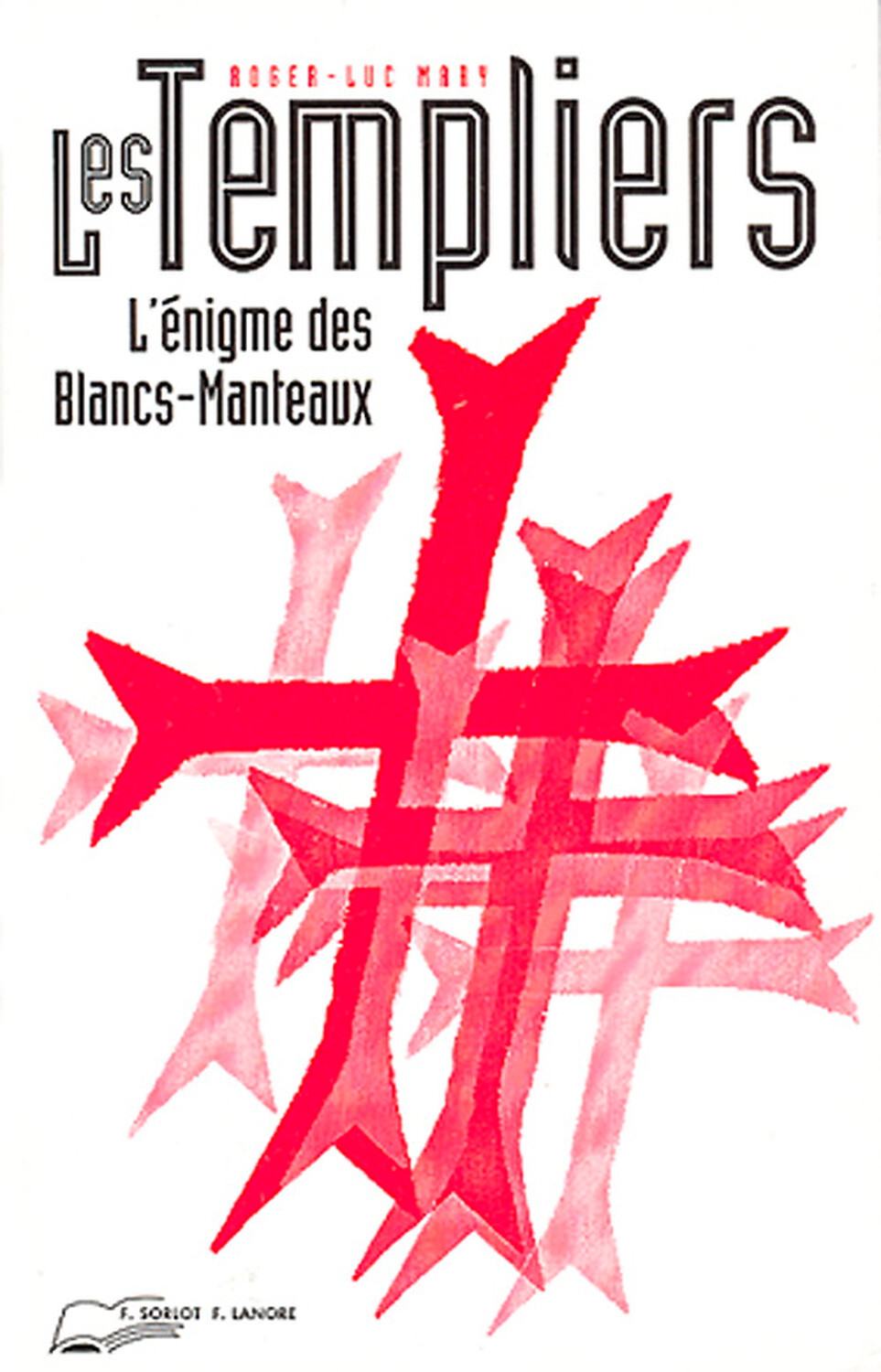 Les Templiers - L'énigme des Blancs-Manteaux