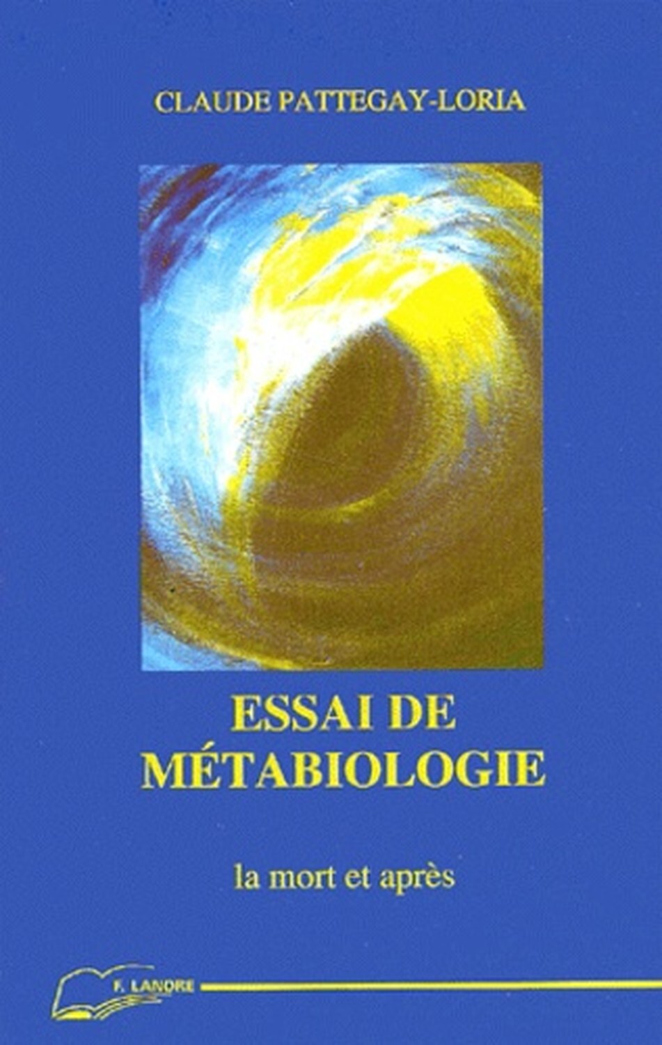 Essai de métabiologie - La mort et après