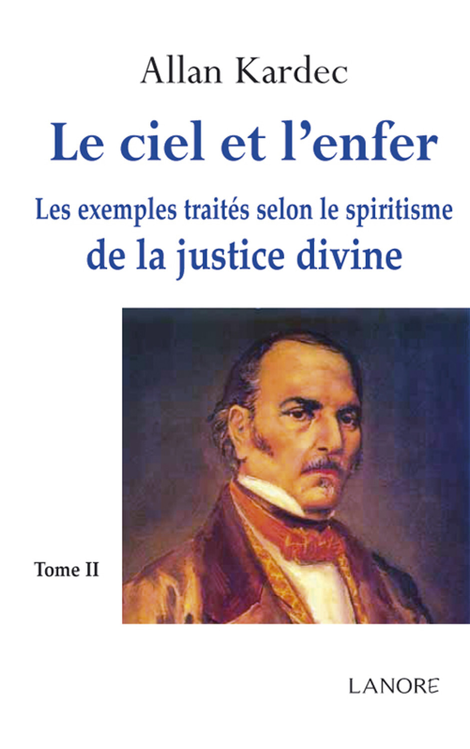 Le ciel et l'enfer Tome 2 - Les exemples traités selon le spiritisme de la justice divine