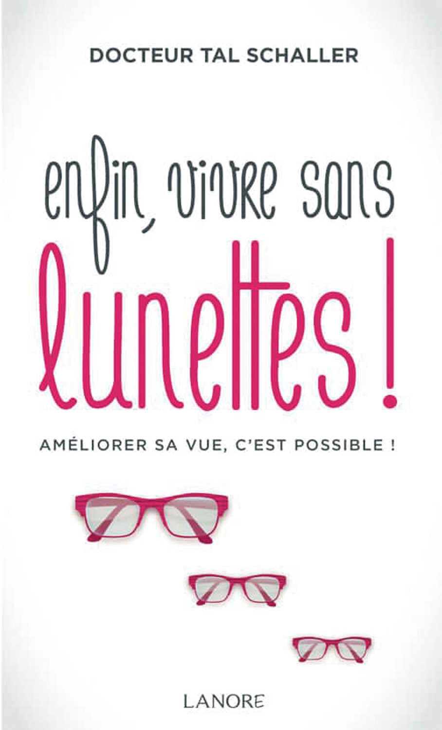 Enfin, vivre sans lunettes ! Améliorer sa vue, c'est possible !