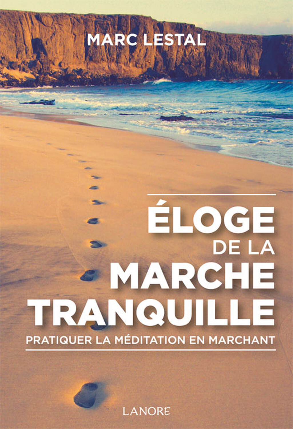 Eloge de la marche tranquille - Pratiquer la méditation en marchant