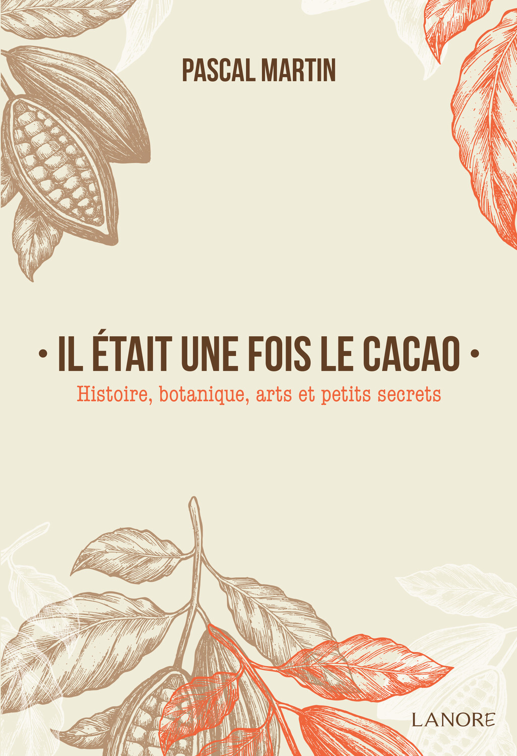 Il était une fois le cacao - Histoire, botanique, arts et petits secrets