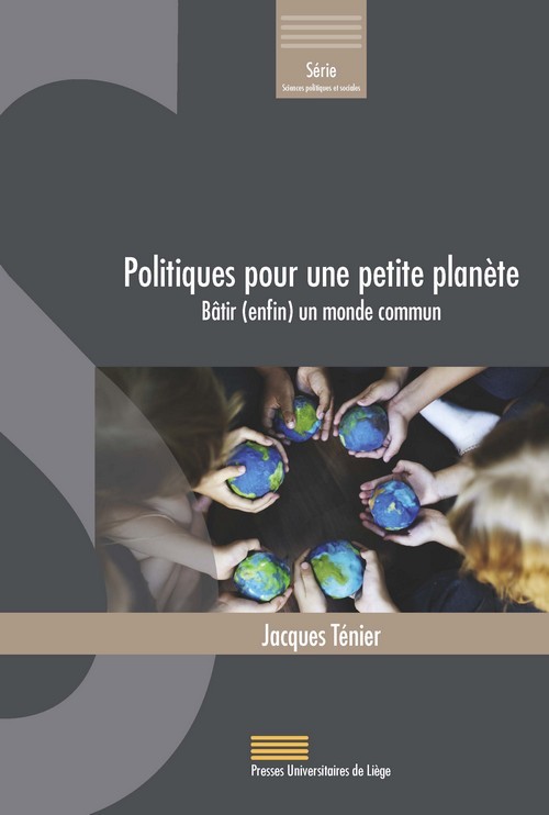POLITIQUES POUR UNE PETITE PLANETE : BATIR (ENFIN) UN MONDE COMMUN
