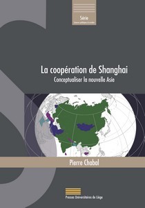 LA COOPERATION DE SHANGAI : CONCEPTUALISER LA NOUVELLE ASIE
