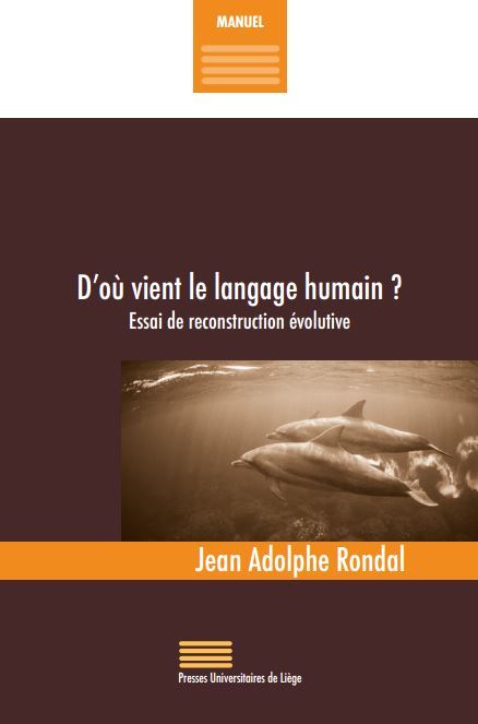 D'OU VIENT LE LANGAGE HUMAIN ? : ESSAI DE RECONSTRUCTION EVOLUTIVE