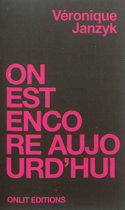 ON EST ENCORE AUJOURD'HUI