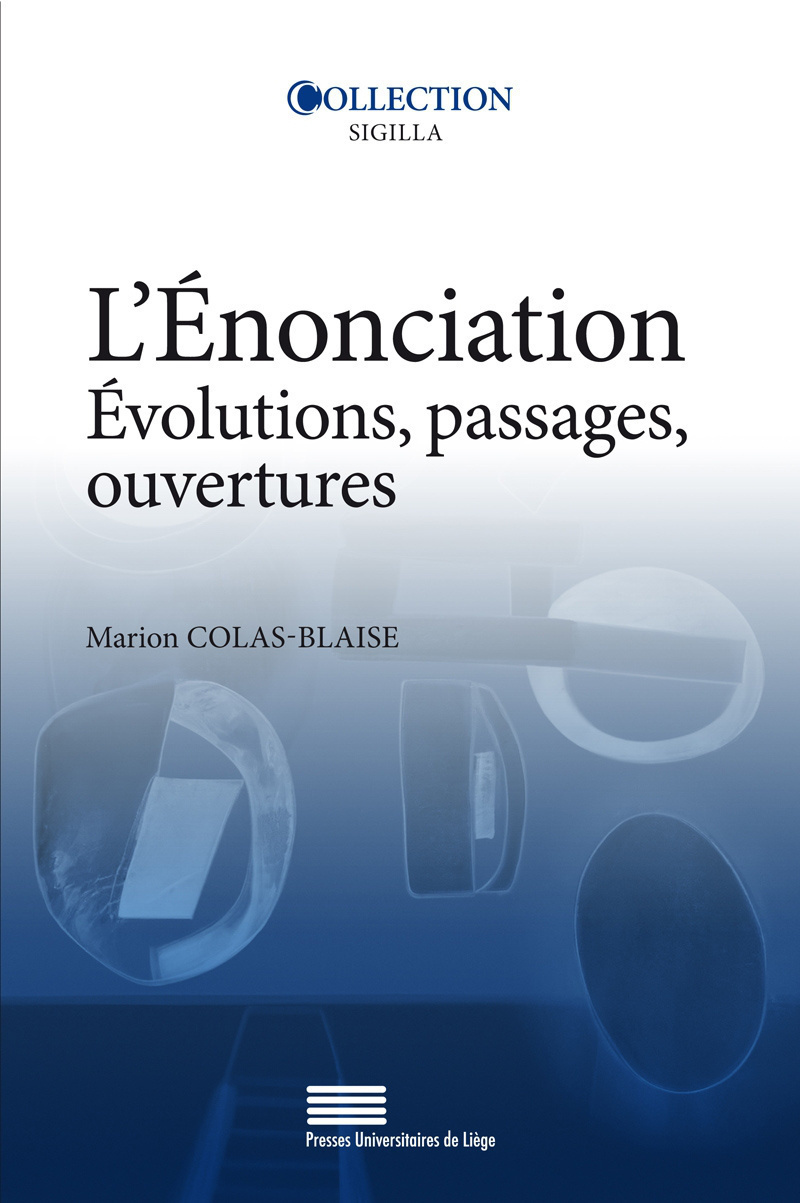 L'ENONCIATION : EVOLUTIONS, PASSAGES, OUVERTURES