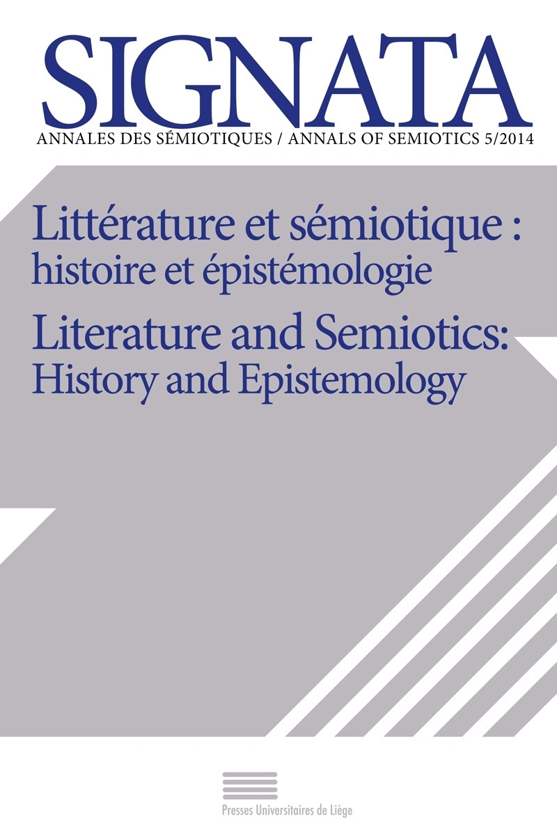 LITTERATURE ET SEMIOTIQUE: HISTOIRE ET EPISTEMOLOGIE : LITERATURE AND SEMIOTICS: HISTORY AND EPISTEM