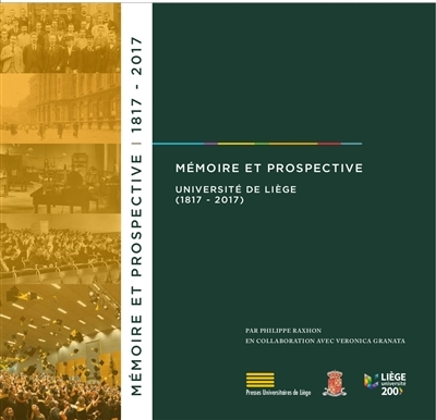 MEMOIRE ET PROSPECTIVE : UNIVERSITE DE LIEGE (1817 ? 2017)