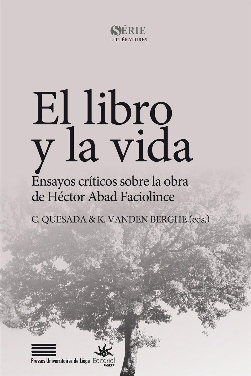 EL LIBRO Y LA VIDA : ENSAYOS CRITICOS SOBRE LA OBRA DE HECTOR ABAD FACIOLINCE (ESP)