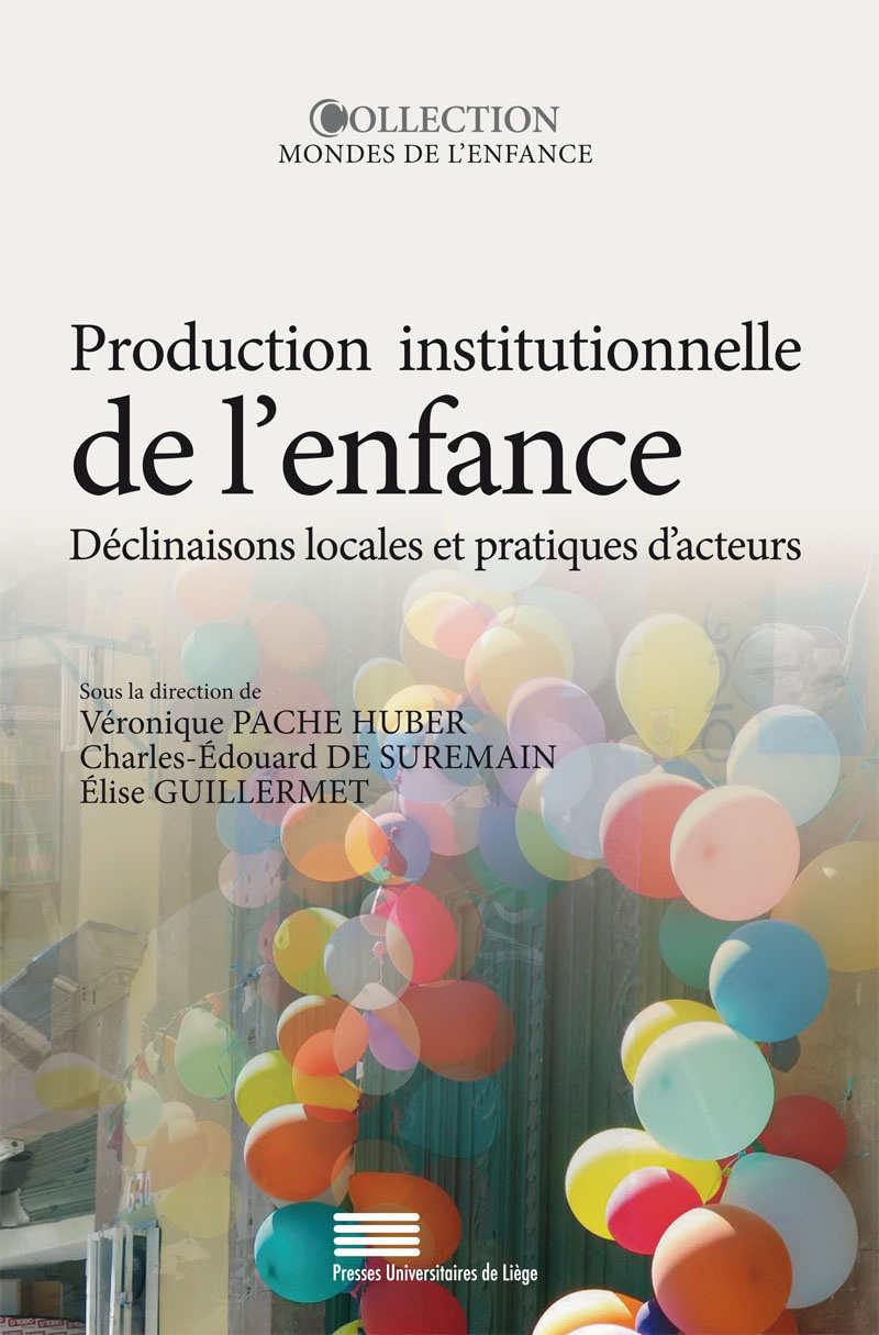 Production institutionnelle de l'enfance - déclinaisons locales et pratiques d'acteurs
